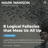 8 Logical Fallacies that Mess Us All Up